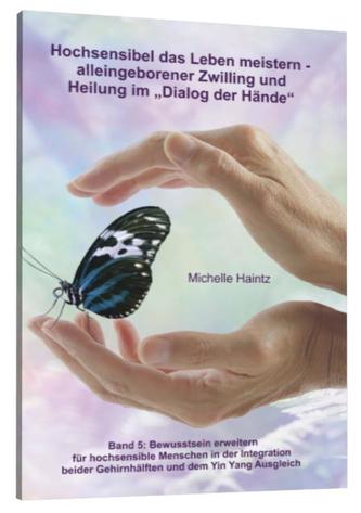 Hochsensibel das Leben meistern - alleingeborener Zwilling und<BR>Heilung im Dialog der Hände