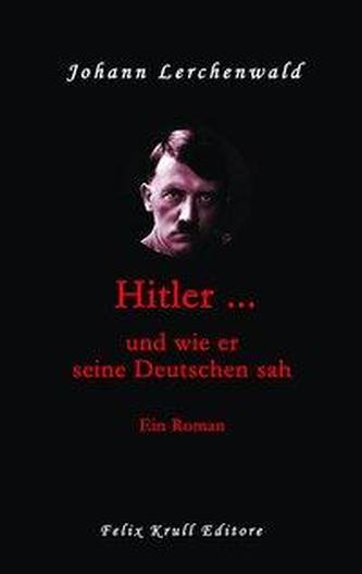 Hitler ... und wie er seine Deutschen sah