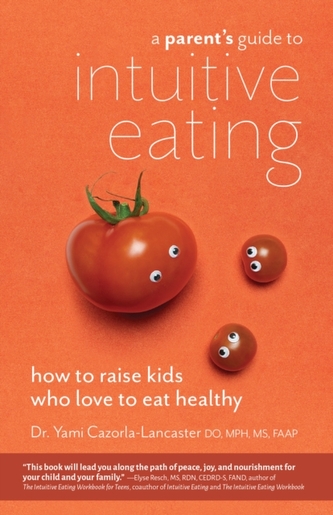 A Parent's Guide To Intuitive Eating