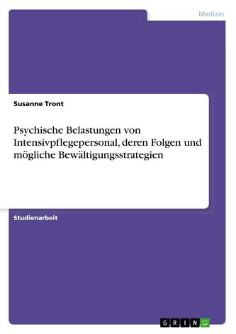 Psychische Belastungen von Intensivpflegepersonal, deren Folgen und mögliche Bewältigungsstrategien