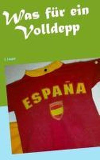 Was für ein Volldepp