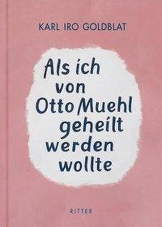 Als ich von Otto Muehl geheilt werden wollte