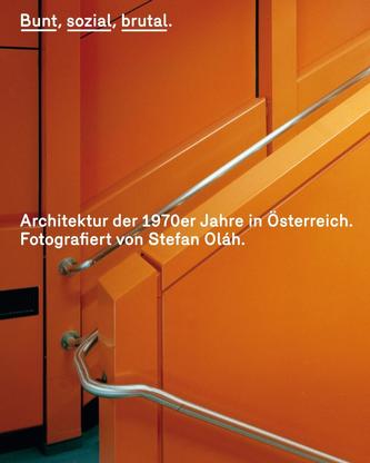 Bunt, sozial, brutal. Architektur der 1970er Jahre in Österreich