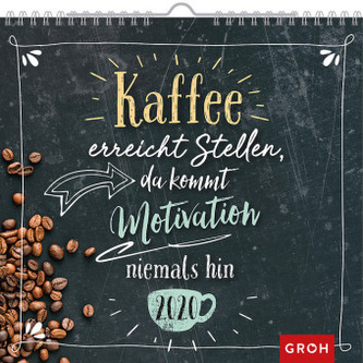 Kaffee erreicht Stellen, da kommt Motivation niemals hin. 2020
