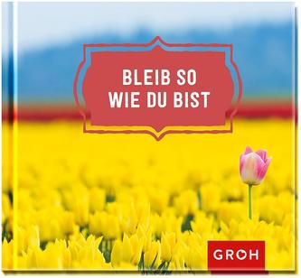 Bleib so wie du bist
