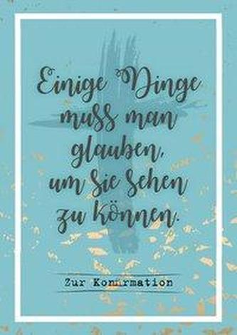 Einige Dinge muss man glauben, um sie sehen zu können.