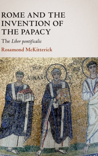 Rome and the Invention of the Papacy Rome and the Invention of the Papacy