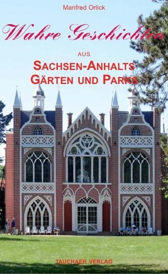 Wahre Geschichten aus Sachsen-Anhalts Gärten und Parks