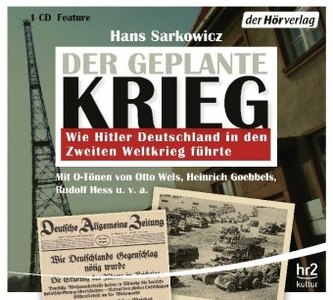 Der geplante Krieg - wie Hitler Deutschland in den Zweiten Weltkrieg führte