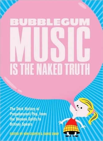 Bubblegum Music Is The Naked Truth