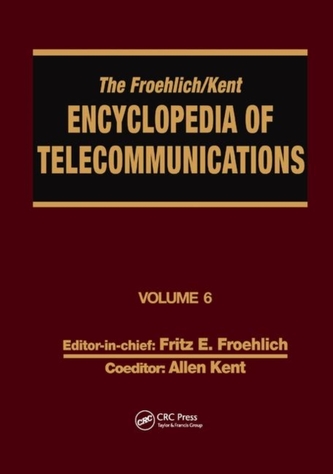 The Froehlich/Kent Encyclopedia of Telecommunications The Froehlich/Kent Encyclopedia of Telecommunications