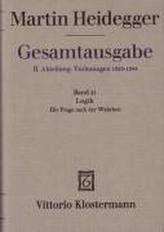 Gesamtausgabe Abt. 2 Vorlesungen Bd. 21. Logik, die Frage nach der Wahrheit