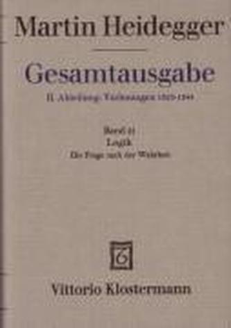 Gesamtausgabe Abt. 2 Vorlesungen Bd. 21. Logik, die Frage nach der Wahrheit