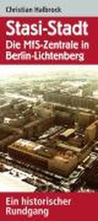 Stasi-Stadt - Die MfS-Zentrale in Berlin-Lichtenberg