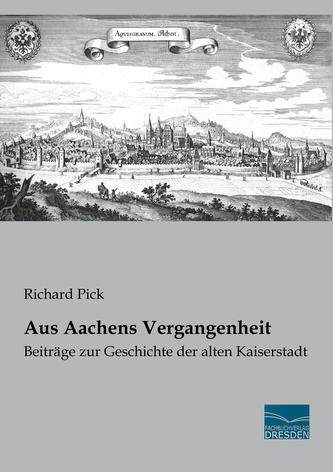 Aus Aachens Vergangenheit Aus Aachens Vergangenheit