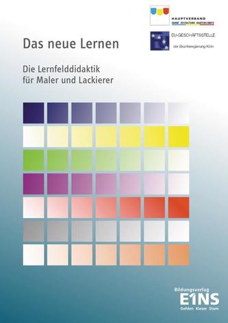 Das neue Lernen. Die Lernfelddidaktik für Maler und Lackierer