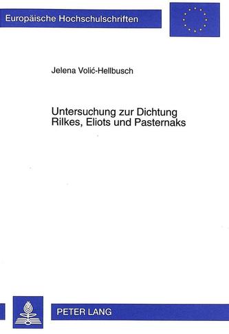 Untersuchung zur Dichtung Rilkes, Eliots und Pasternaks Untersuchung zur Dichtung Rilkes, Eliots und Pasternaks