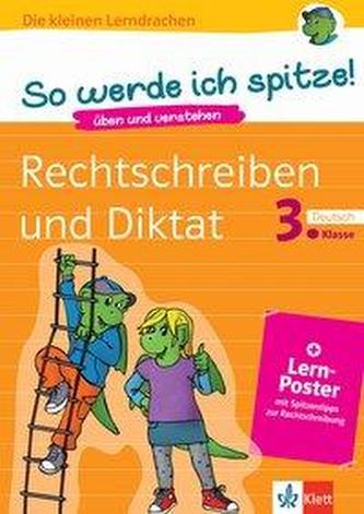 So werde ich spitze! Deutsch, Rechtschreiben und Diktat 3. Klasse