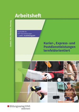 Kurier-, Express- und Postdienstleistungen lernfeldorientiert. Das Informationsbuch zur Ausbildung. Arbeitsheft. 1. und 2. Ausbi