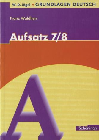 Grundlagen Deutsch. Aufsatz. 7./8. Schuljahr. Neugestaltung