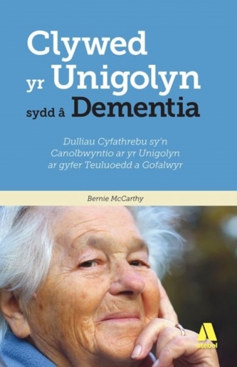Darllen yn Well: Clywed yr Unigolyn sydd a Dementia