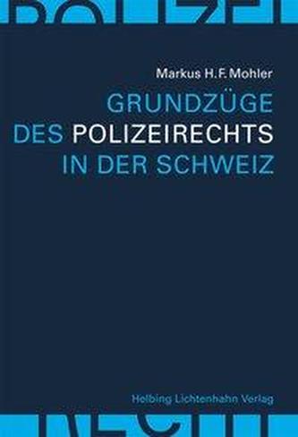 Grundzüge des Polizeirechts in der Schweiz