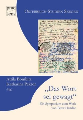 Das Wort sei gewagt. Ein Symposium zum Werk von Peter Handke