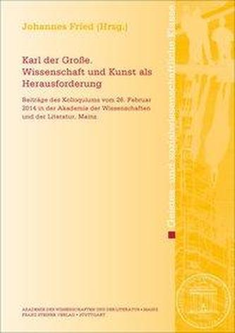 Karl der Große. Wissenschaft und Kunst als Herausforderung