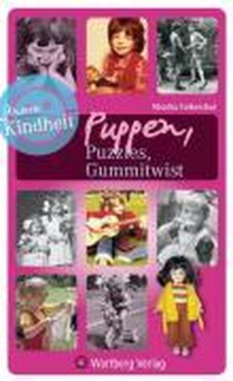 Unsere Kindheit: Puzzles, Puppen, Gummitwist