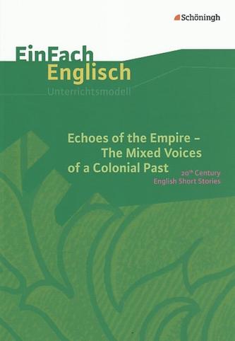 Echoes of the Empire. The Mixed Voices of a Colonial Past: 20th Century English Short Stories