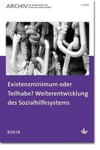 Existenzminimum oder Teilhabe? Weiterentwicklung des Sozialhilfesystems