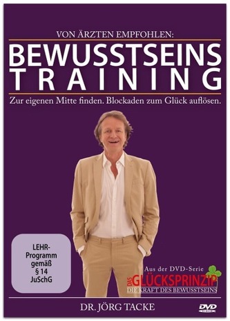 Das Glücksprinzip  - Die Kraft des Bewusstseins 02. Bewusstseinstraining - Zur eigenen Mitte finden. Blockaden auflösen.