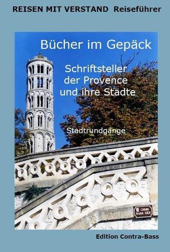 Bücher im Gepäck. Schriftsteller der Provence und ihre Städte
