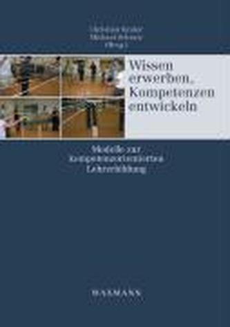 Wissen erwerben, Kompetenzen entwickeln Wissen erwerben, Kompetenzen entwickeln