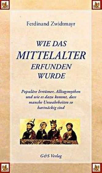 Wie das Mittelalter erfunden wurde