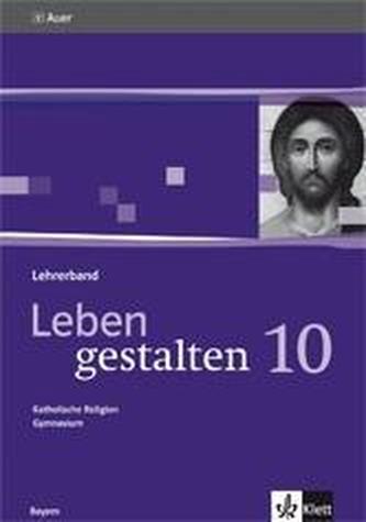 Leben gestalten. Unterrichtswerk für den katholischen Religionsunterricht am Gymnasium. Lehrerband mit CD-ROM 10. Klasse Leben gestalten. Unterrichtswerk für den katholischen Religionsunterricht am Gymnasium. Lehrerband mit CD-ROM 10. Klasse