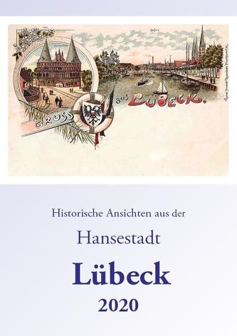 Historische Ansichten aus der Hansestadt Lübeck 2020