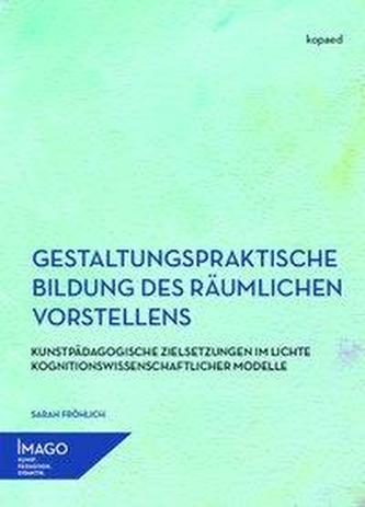 Gestaltungspraktische Bildung des räumlichen Vorstellens