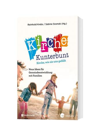 Kirche kunterbunt - Kirche wie sie uns gefällt