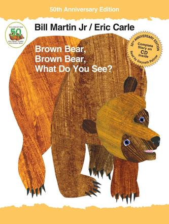 Brown Bear, Brown Bear, What Do You See? 50th Anniversary Edition with audio CD Brown Bear, Brown Bear, What Do You See? 50th Anniversary Edition with audio CD