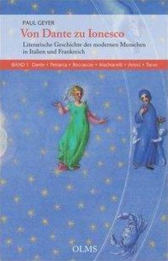 Von Dante zu Ionesco - Literarische Geschichte des modernen Menschen in Italien und Frankreich