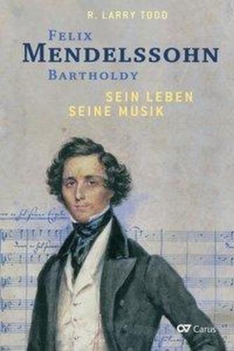 Felix Mendelssohn Bartholdy - Sein Leben - Seine Musik