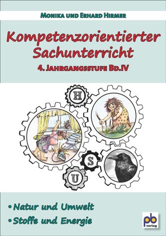 Kompetenzorientierter Sachunterricht 4. Jahrgangsstufe Bd.IV