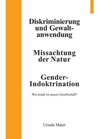 Diskriminierung und Gewaltanwendung | Missachtung der Natur | Gender-Indoktrination