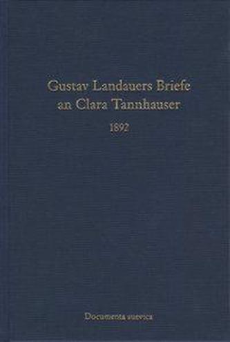 Gustav Landauers Briefe an Clara Tannhauser 1892