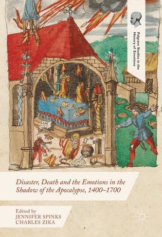 Disaster, Death and the Emotions in the Shadow of the Apocalypse, 1400-1700