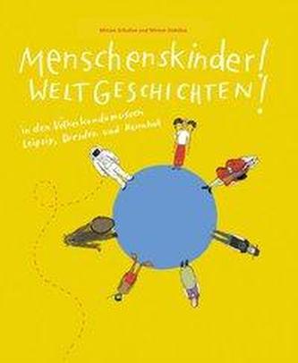 Menschenskinder! Weltgeschichten!