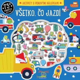 Všetko, čo jazdí - aktivity s penovými nálepkami Všetko, čo jazdí - aktivity s penovými nálepkami