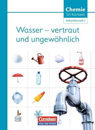 Chemie im Kontext Sekundarstufe I. Wasser - vertraut und ungewöhnlich! Östliche Bundesländer und Berlin