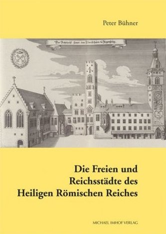 Die Freien und Reichsstädte des Heiligen Römischen Reiches